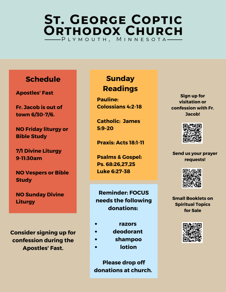 Weekly Bulletin with schedule, readings, and reminders to sign up for confession, send prayer requests, and purchase spiritual booklets. Reminder to donate to FOCUS also remains listed. Fr. Jacob will be out of town 6/30-7/6. All events canceled until then EXCEPT there will be Divine Liturgy prayed on Saturday, July 1, 9-11:30am.