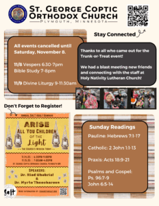 Weekly Bulletin with Schedule: All events cancelled until Saturday, November 8. 11/8 Vespers 6:30-7pm Bible Study 7-8pm 11/9 Divine Liturgy 9-11:30am Thanks to all who came out for the Trunk-or-Treat event! We had a blast meeting new friends and connecting with the staff at Holy Nativity Lutheran Church! Pictures of costumed Outreach Team members below. Don't forget to register for the SALT seminar. YouAreTheSalt.org Stay connected via QR code in top right corner. Sunday Readings include: Pauline: Hebrews 7:1-17 Catholic: 2 John 1:1-13 Praxis: Acts 18:9-21 Psalms and Gospel: Ps. 96:7-9 John 6:5-14